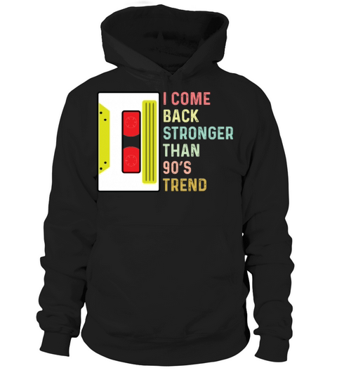 I come back stronger than 90s trend Hoodie Unisex