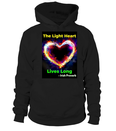 Irish Proverb - The Light Heart Lives Long Hoodie Unisex