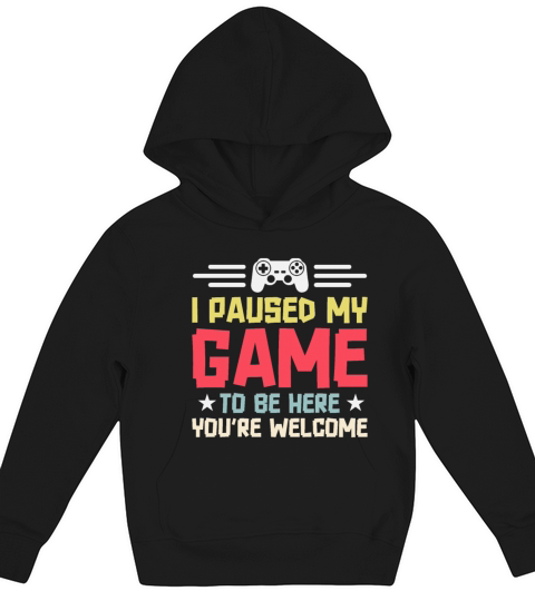 I Paused My Game To Be Here Youre Welcome Retro Kids Hoodie