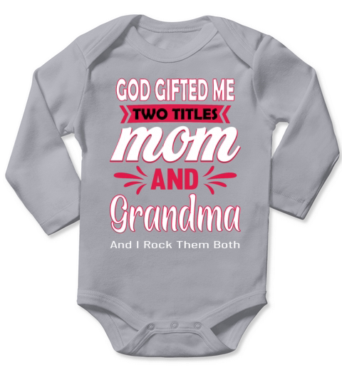God Gifted Me Two Titles Mom Grandma Long Sleeve Baby One-Piece