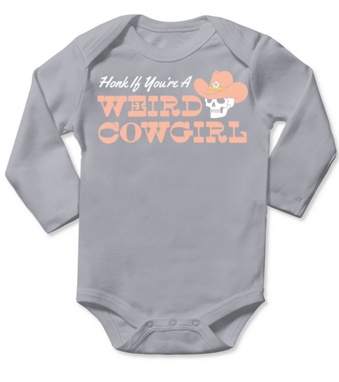 Honk If Youre A WEIRD COWGIRL Long Sleeve Baby One-Piece