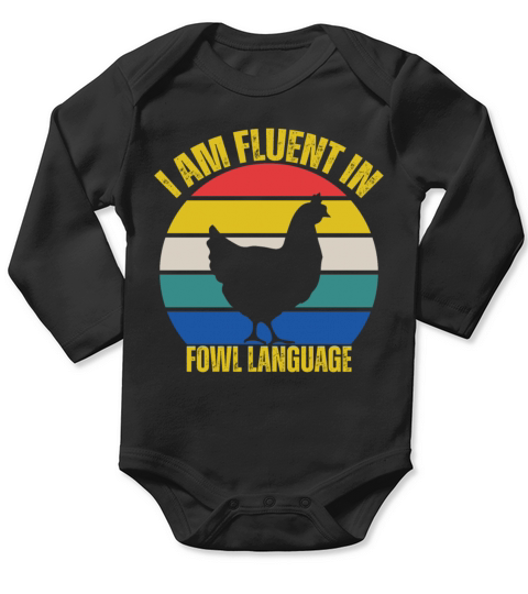 I Am Fluent In Fowl Language Long Sleeve Baby One-Piece