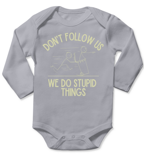 Stupid Things Long Sleeve Baby One-Piece