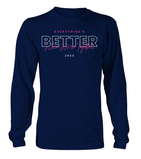 Everythings better When Were Together t-shirt Long sleeved Unisex