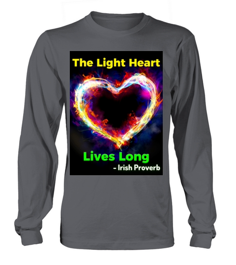 Irish Proverb - The Light Heart Lives Long Long sleeved Unisex