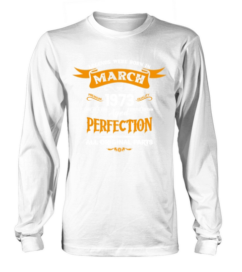 Legends Were Born In March 1973 Long sleeved Unisex