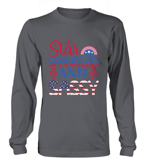 Star Spangled and Sassy Long sleeved Unisex