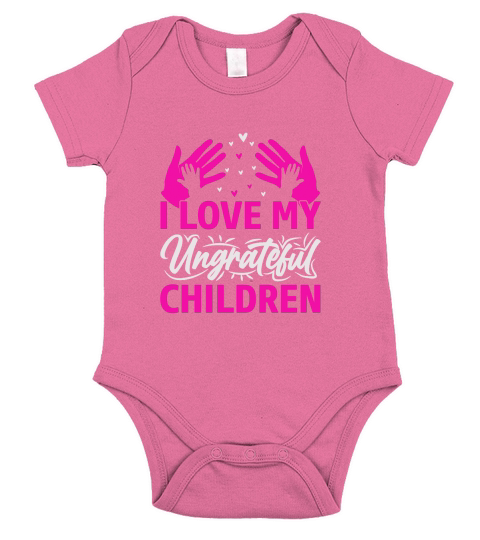 I Love My Ungrateful Children Short Sleeve Baby One-Piece