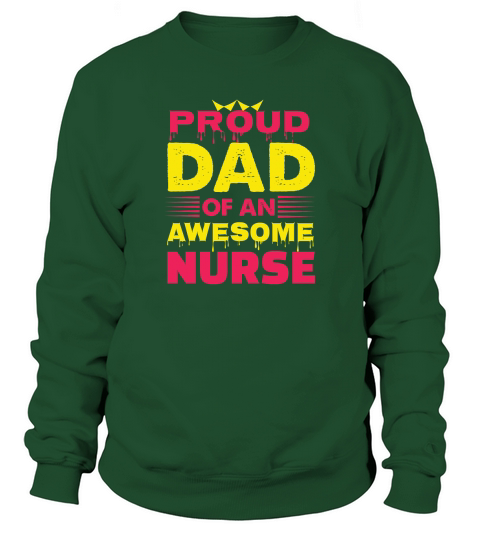 Proud dad of an awesome nurse Sweatshirt Unisex
