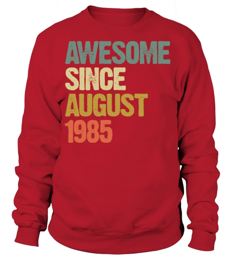Retro Vintage Awesome Since August 1985 Gift Sweatshirt Unisex