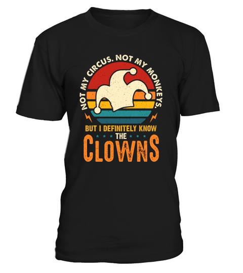 Circus Clown Not My Circus Not My Monkeys Juggling T-Shirt Unisex