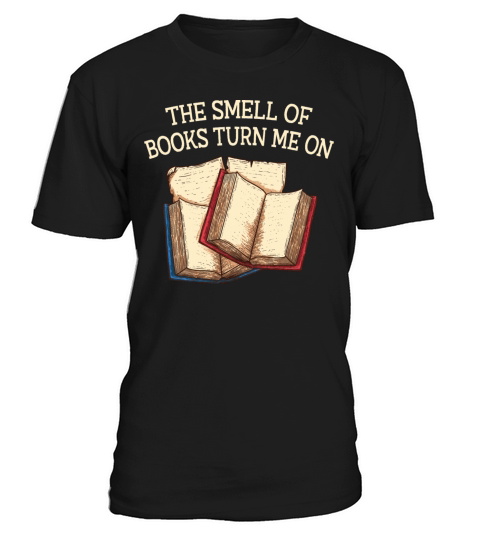 The Smell of Books Turn Me on Funny Book Lover Hum T-Shirt Unisex