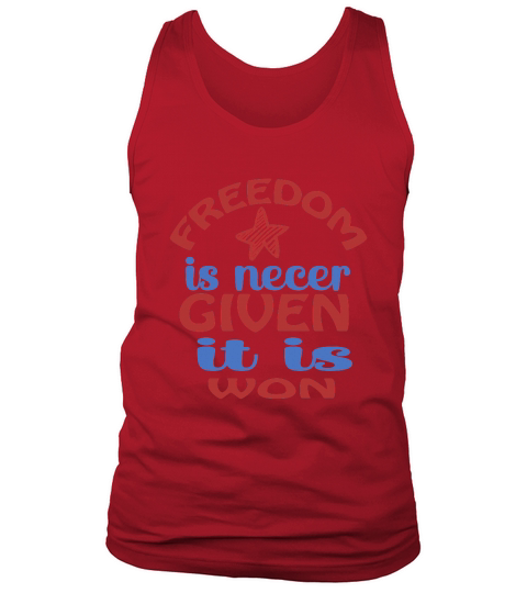 Freedom Is Necer Given It Is Won Tank Top Unisex