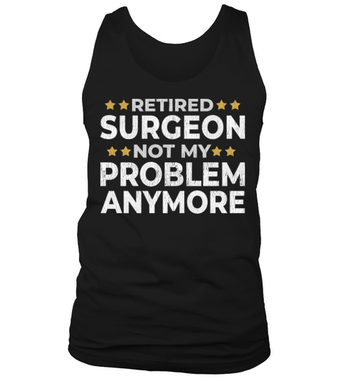 Retired Surgeon - Retirement Funny Gift Tank Top Unisex