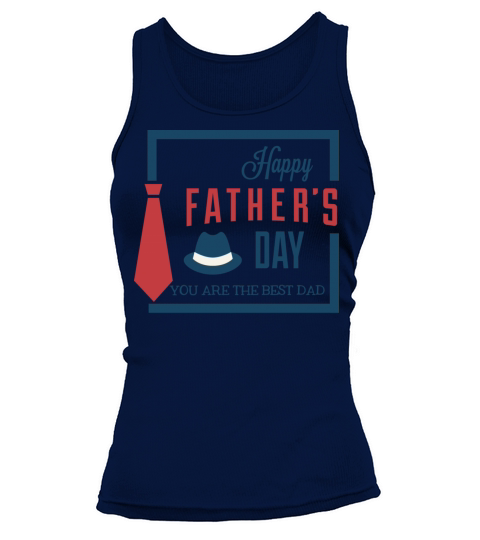 Happy Fathers Day You Are The Best Dad Tank top Woman