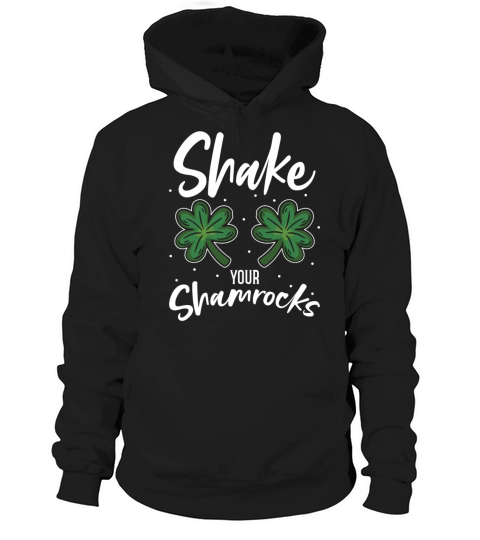 Funny Irish Saint Patricks Day Shake Your Hoodie Unisex