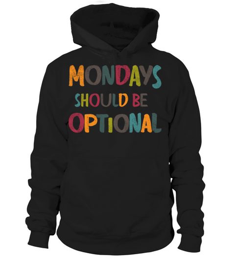 Monday should be optional vintage Hoodie Unisex