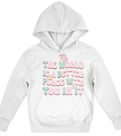 The World Is A Better Place With You In It Kids Hoodie