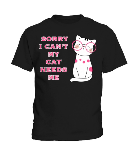 Sorry I Cant My Cat Needs Me 2 Kids T-Shirt