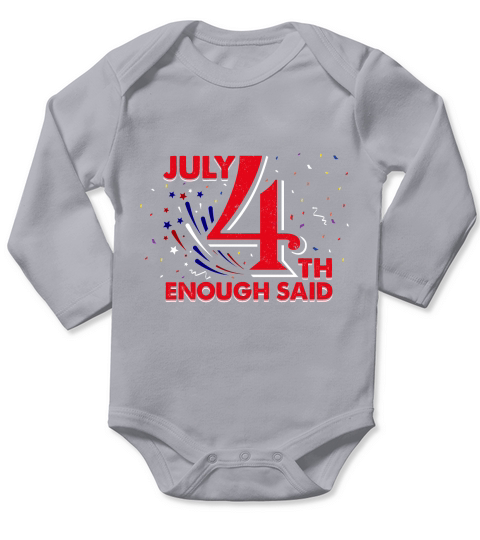 July 4th Enough Said Independence Long Sleeve Baby One-Piece