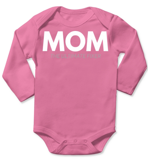 Mom the ultimate Fixer Long Sleeve Baby One-Piece