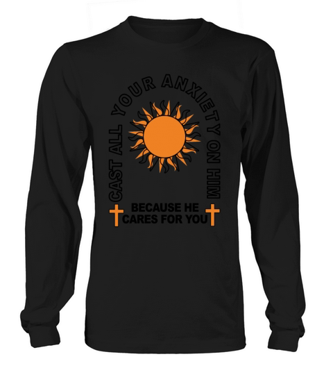 Cast All Your Anxiety On Him Because He Cares For Long sleeved Unisex
