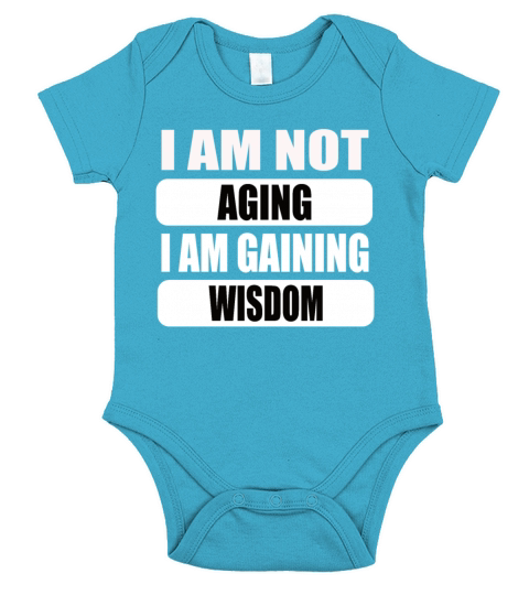 I am not Aging i am gaining wisdom Short Sleeve Baby One-Piece