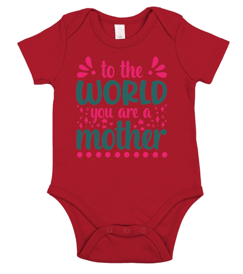 To The World You Are Mother Short Sleeve Baby One-Piece