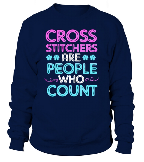 Cross Stitchers Are People Who Count Cross Stitch Sweatshirt Unisex