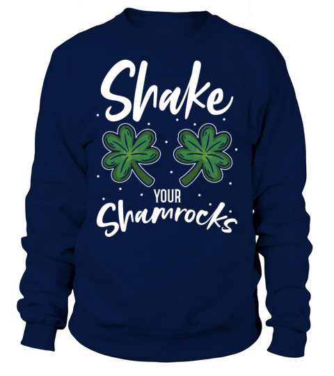 Funny Irish Saint Patricks Day Shake Your Sweatshirt Unisex