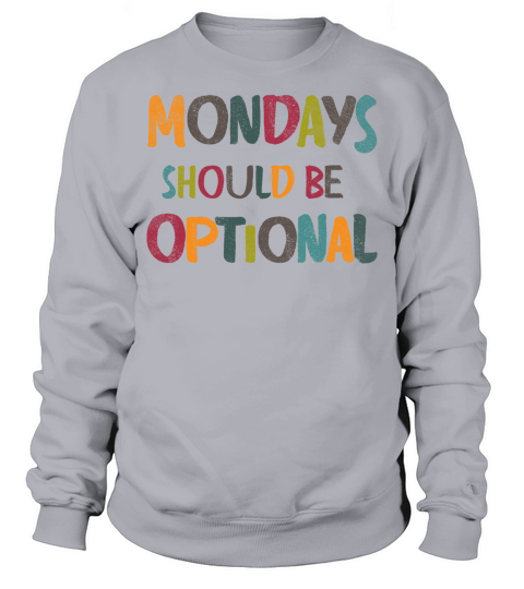 Monday should be optional vintage Sweatshirt Unisex