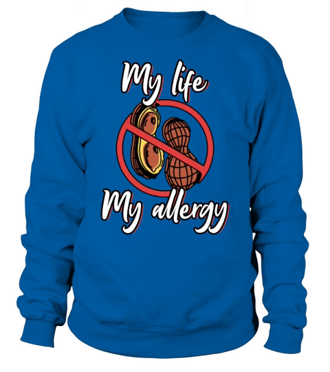My Life My Allergy Peanut Allergic Sweatshirt Unisex