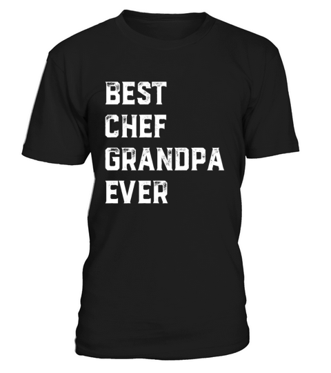 Best Chef Grandpa Ever Chef Cook Grandpa Old Grand T-Shirt Unisex