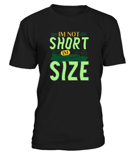 Im Not Short Im Leprechaun Size T-Shirt Unisex
