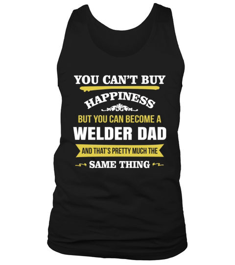 Happiness Is Being A Welder Dad Gift For Dad Tank Top Unisex