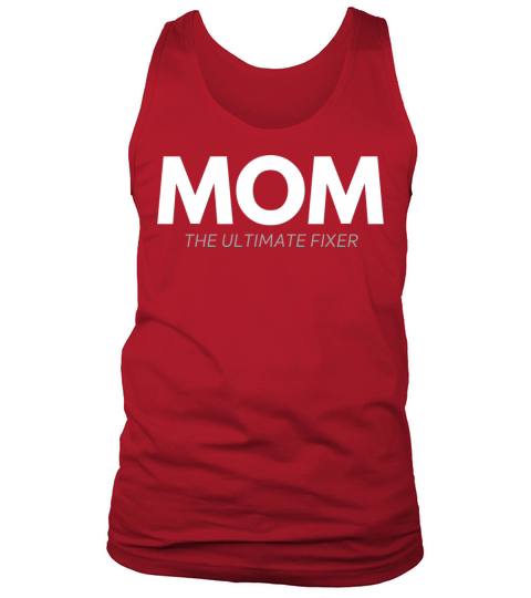Mom the ultimate Fixer Tank Top Unisex