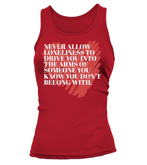 Never Allow Loneliness Motivational Empowering Quo Tank top Woman