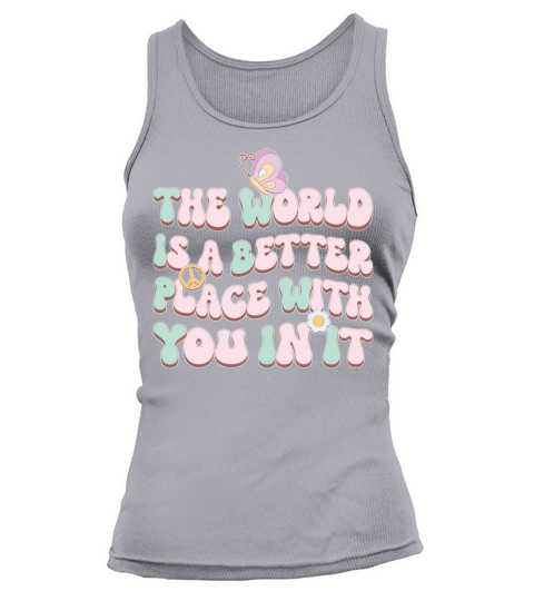 The World Is A Better Place With You In It Tank top Woman