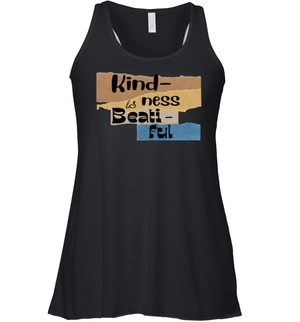 quote kindness is beatiful Women's Flowy Tank Top