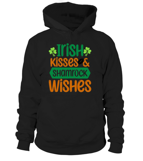 Irish kisses and shamrock wishes St Patricks Day Hoodie Unisex