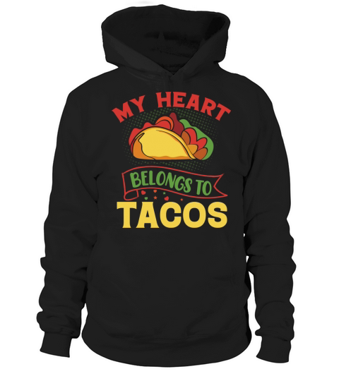 My Heart Belongs To Tacos Hoodie Unisex