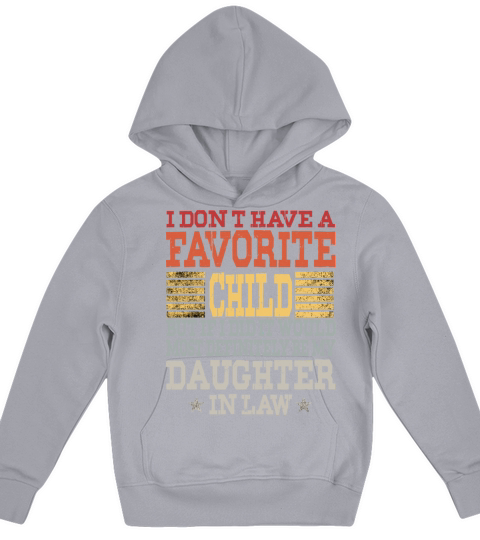 Favorite Child Most Definitely My Daughter In Law Kids Hoodie