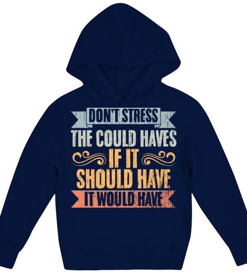 Vintage Dont Stress The Could Haves Manifesting Kids Hoodie