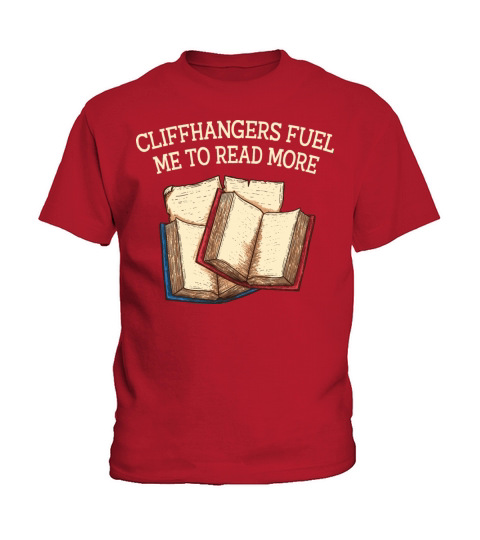 Cliffhangers Fuel Me Funny Book Lover Humor Bookwo Kids T-Shirt