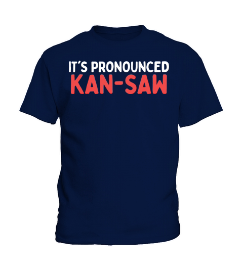 It’s Pronounced Kan-Saw Kids T-Shirt