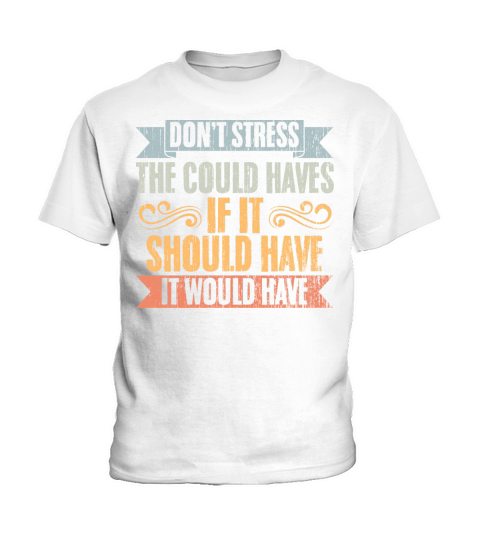 Vintage Dont Stress The Could Haves Manifesting Kids T-Shirt