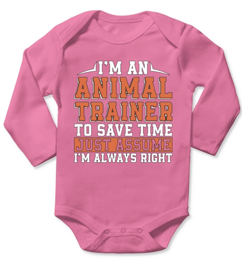 Im An Animal Trainer To Save Time Just Zookeeper Long Sleeve Baby One-Piece