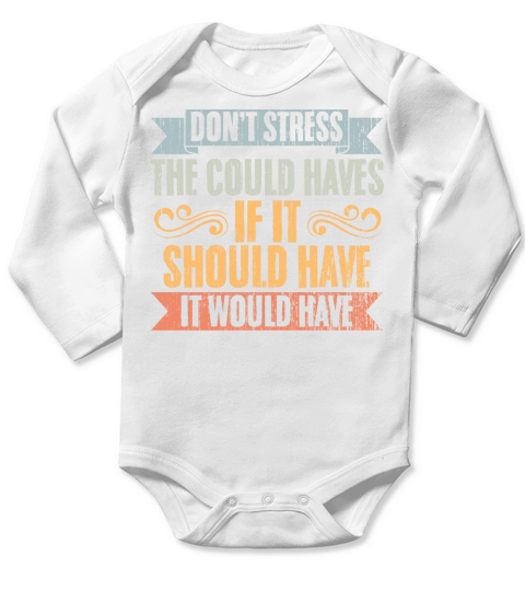 Vintage Dont Stress The Could Haves Manifesting Long Sleeve Baby One-Piece
