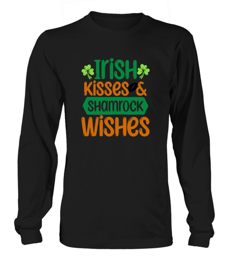 Irish kisses and shamrock wishes St Patricks Day Long sleeved Unisex