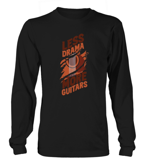 Less Drama More Guitars Guitar Player Guitarist Musician Long sleeved Unisex